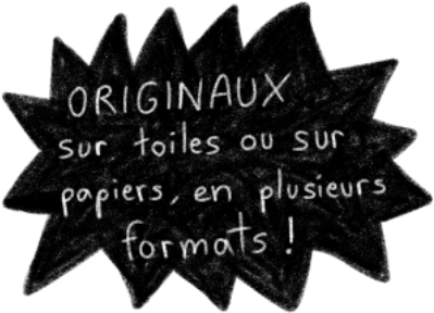 Originaux : sur toiles ou sur papier, en plusieurs formats